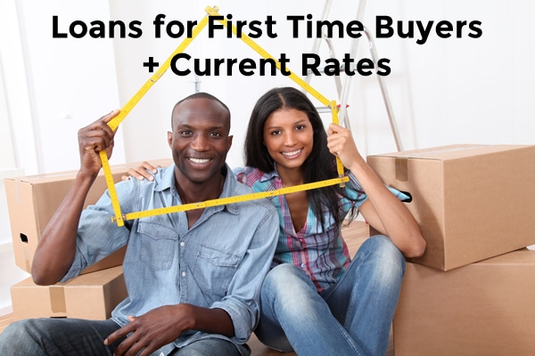 loans for first time buyers and current rates